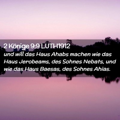 Picture 02 - 2 Könige 9:9 LUTH1912 - und will das Haus Ahabs machen wie das Haus - Bible Verse Picture