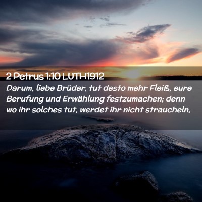 Picture 02 - 2 Petrus 1:10 LUTH1912 - Darum, liebe Brüder, tut desto mehr Fleiß, eure - Bible Verse Picture