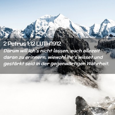 Picture 02 - 2 Petrus 1:12 LUTH1912 - Darum will ich's nicht lassen, euch allezeit - Bible Verse Picture