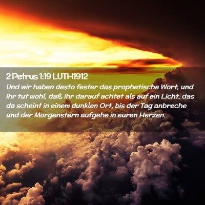 Picture 02 - 2 Petrus 1:19 LUTH1912 - Und wir haben desto fester das prophetische Wort, - Bible Verse Picture