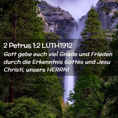 Picture 02 - 2 Petrus 1:2 LUTH1912 - Gott gebe euch viel Gnade und Frieden durch die - Bible Verse Picture