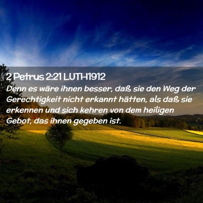 Picture 02 - 2 Petrus 2:21 LUTH1912 - Denn es wäre ihnen besser, daß sie den Weg der - Bible Verse Picture