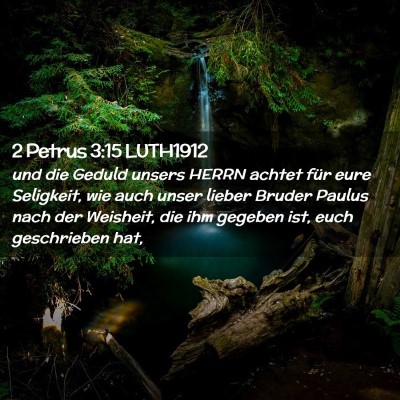 Picture 02 - 2 Petrus 3:15 LUTH1912 - und die Geduld unsers HERRN achtet für eure - Bible Verse Picture