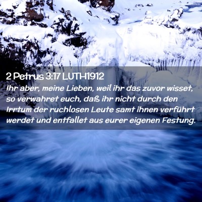 Picture 02 - 2 Petrus 3:17 LUTH1912 - Ihr aber, meine Lieben, weil ihr das zuvor - Bible Verse Picture