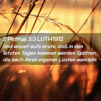 Picture 02 - 2 Petrus 3:3 LUTH1912 - Und wisset aufs erste, daß in den letzten Tagen - Bible Verse Picture