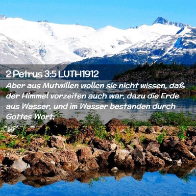 Picture 02 - 2 Petrus 3:5 LUTH1912 - Aber aus Mutwillen wollen sie nicht wissen, daß - Bible Verse Picture