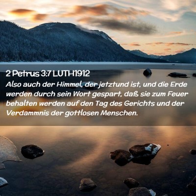 Picture 02 - 2 Petrus 3:7 LUTH1912 - Also auch der Himmel, der jetztund ist, und die - Bible Verse Picture
