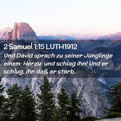 Picture 02 - 2 Samuel 1:15 LUTH1912 - Und David sprach zu seiner Jünglinge einem: - Bible Verse Picture