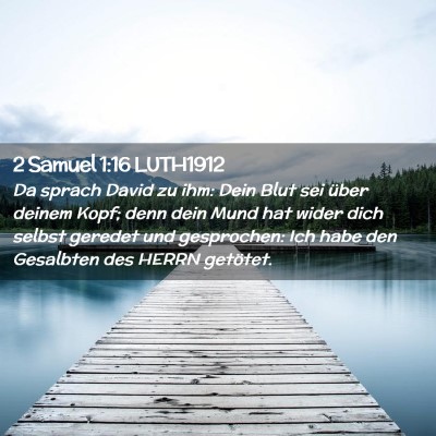 Picture 02 - 2 Samuel 1:16 LUTH1912 - Da sprach David zu ihm: Dein Blut sei über - Bible Verse Picture