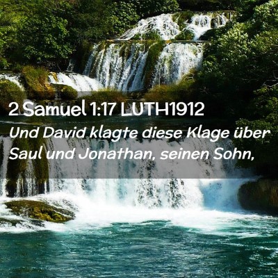 Picture 02 - 2 Samuel 1:17 LUTH1912 - Und David klagte diese Klage über Saul und - Bible Verse Picture