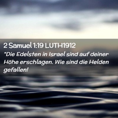 Picture 02 - 2 Samuel 1:19 LUTH1912 - “Die Edelsten in Israel sind auf deiner Höhe - Bible Verse Picture