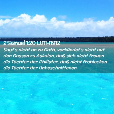 Picture 02 - 2 Samuel 1:20 LUTH1912 - Sagt's nicht an zu Gath, verkündet's nicht auf - Bible Verse Picture