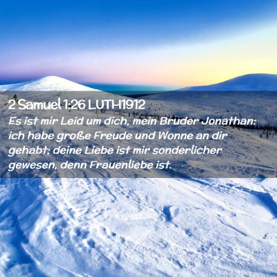 Picture 02 - 2 Samuel 1:26 LUTH1912 - Es ist mir Leid um dich, mein Bruder Jonathan: - Bible Verse Picture