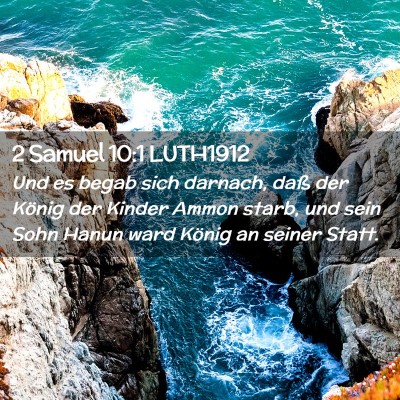 Picture 02 - 2 Samuel 10:1 LUTH1912 - Und es begab sich darnach, daß der König der - Bible Verse Picture
