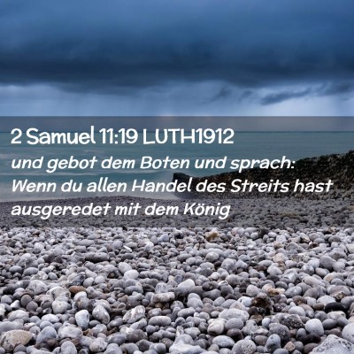 Picture 02 - 2 Samuel 11:19 LUTH1912 - und gebot dem Boten und sprach: Wenn du allen - Bible Verse Picture