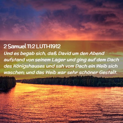 Picture 02 - 2 Samuel 11:2 LUTH1912 - Und es begab sich, daß David um den Abend - Bible Verse Picture