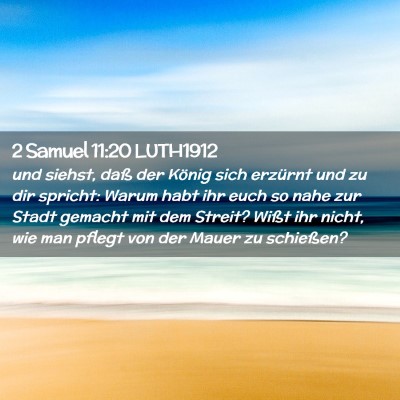 Picture 02 - 2 Samuel 11:20 LUTH1912 - und siehst, daß der König sich erzürnt und zu - Bible Verse Picture