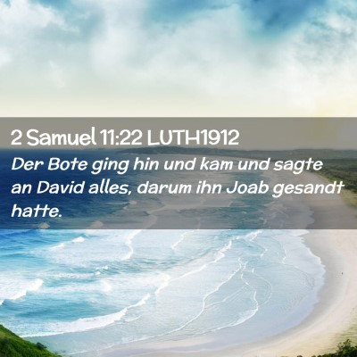 Picture 02 - 2 Samuel 11:22 LUTH1912 - Der Bote ging hin und kam und sagte an David - Bible Verse Picture