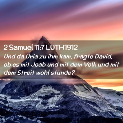 Picture 02 - 2 Samuel 11:7 LUTH1912 - Und da Uria zu ihm kam, fragte David, ob es mit - Bible Verse Picture