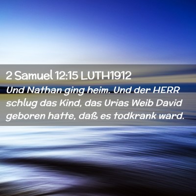 Picture 02 - 2 Samuel 12:15 LUTH1912 - Und Nathan ging heim. Und der HERR schlug das - Bible Verse Picture