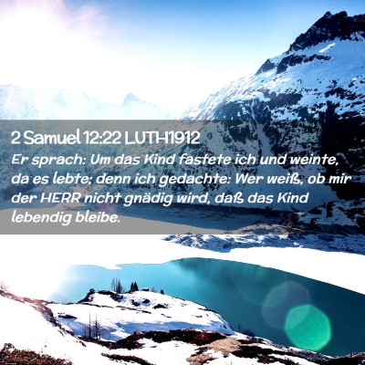 Picture 02 - 2 Samuel 12:22 LUTH1912 - Er sprach: Um das Kind fastete ich und weinte, da - Bible Verse Picture