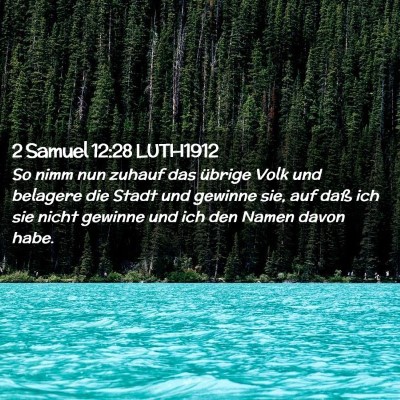 Picture 02 - 2 Samuel 12:28 LUTH1912 - So nimm nun zuhauf das übrige Volk und belagere - Bible Verse Picture