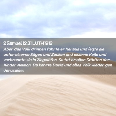 Picture 02 - 2 Samuel 12:31 LUTH1912 - Aber das Volk drinnen führte er heraus und legte - Bible Verse Picture