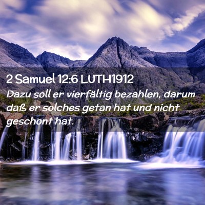 Picture 02 - 2 Samuel 12:6 LUTH1912 - Dazu soll er vierfältig bezahlen, darum daß er - Bible Verse Picture