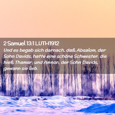 Picture 02 - 2 Samuel 13:1 LUTH1912 - Und es begab sich darnach, daß Absalom, der Sohn - Bible Verse Picture