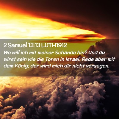 Picture 02 - 2 Samuel 13:13 LUTH1912 - Wo will ich mit meiner Schande hin? Und du wirst - Bible Verse Picture