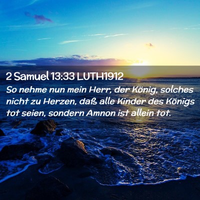 Picture 02 - 2 Samuel 13:33 LUTH1912 - So nehme nun mein Herr, der König, solches nicht - Bible Verse Picture