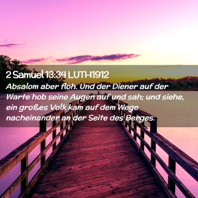 Picture 02 - 2 Samuel 13:34 LUTH1912 - Absalom aber floh. Und der Diener auf der Warte - Bible Verse Picture
