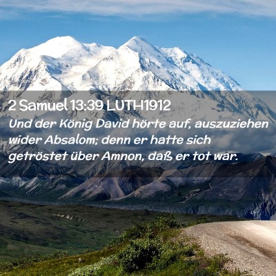 Picture 02 - 2 Samuel 13:39 LUTH1912 - Und der König David hörte auf, auszuziehen - Bible Verse Picture