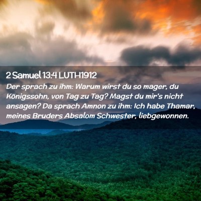 Picture 02 - 2 Samuel 13:4 LUTH1912 - Der sprach zu ihm: Warum wirst du so mager, du - Bible Verse Picture