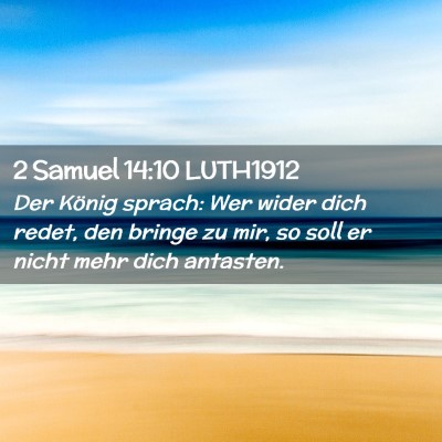 Picture 02 - 2 Samuel 14:10 LUTH1912 - Der König sprach: Wer wider dich redet, den - Bible Verse Picture