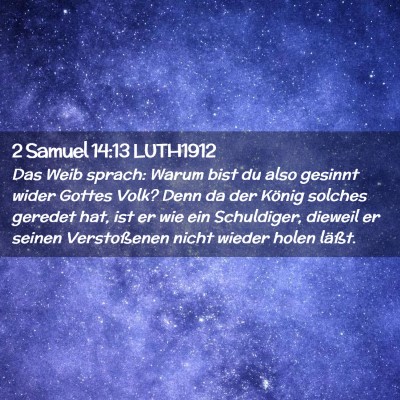 Picture 02 - 2 Samuel 14:13 LUTH1912 - Das Weib sprach: Warum bist du also gesinnt wider - Bible Verse Picture