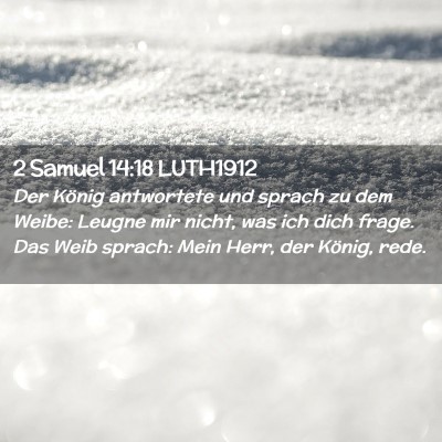 Picture 02 - 2 Samuel 14:18 LUTH1912 - Der König antwortete und sprach zu dem Weibe: - Bible Verse Picture