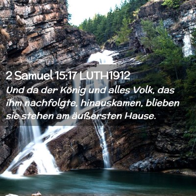Picture 02 - 2 Samuel 15:17 LUTH1912 - Und da der König und alles Volk, das ihm - Bible Verse Picture