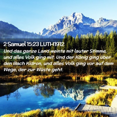 Picture 02 - 2 Samuel 15:23 LUTH1912 - Und das ganze Land weinte mit lauter Stimme, und - Bible Verse Picture
