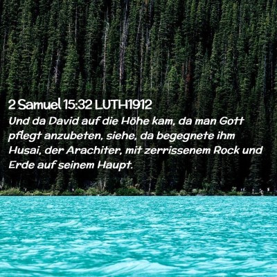 Picture 02 - 2 Samuel 15:32 LUTH1912 - Und da David auf die Höhe kam, da man Gott - Bible Verse Picture