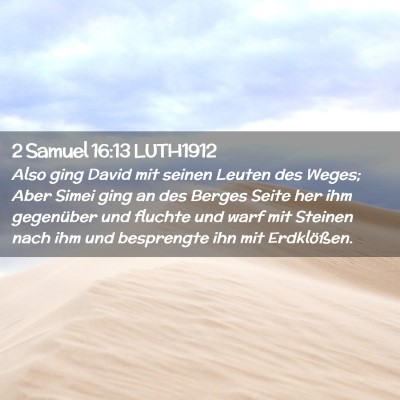 Picture 02 - 2 Samuel 16:13 LUTH1912 - Also ging David mit seinen Leuten des Weges; Aber - Bible Verse Picture