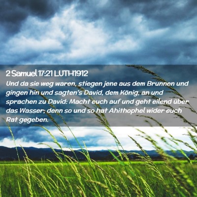 Picture 02 - 2 Samuel 17:21 LUTH1912 - Und da sie weg waren, stiegen jene aus dem - Bible Verse Picture