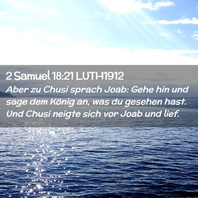 Picture 02 - 2 Samuel 18:21 LUTH1912 - Aber zu Chusi sprach Joab: Gehe hin und sage dem - Bible Verse Picture