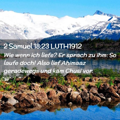 Picture 02 - 2 Samuel 18:23 LUTH1912 - Wie wenn ich liefe? Er sprach zu ihm: So laufe - Bible Verse Picture