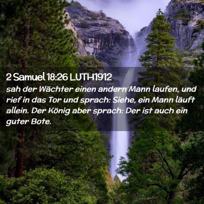 Picture 02 - 2 Samuel 18:26 LUTH1912 - sah der Wächter einen andern Mann laufen, und - Bible Verse Picture