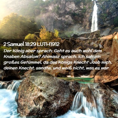 Picture 02 - 2 Samuel 18:29 LUTH1912 - Der König aber sprach: Geht es auch wohl dem - Bible Verse Picture