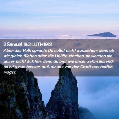 Picture 02 - 2 Samuel 18:3 LUTH1912 - Aber das Volk sprach: Du sollst nicht ausziehen; - Bible Verse Picture