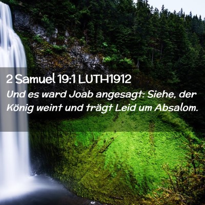 Picture 02 - 2 Samuel 19:1 LUTH1912 - Und es ward Joab angesagt: Siehe, der König - Bible Verse Picture