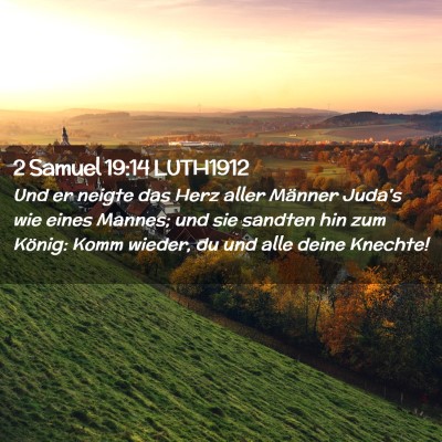 Picture 02 - 2 Samuel 19:14 LUTH1912 - Und er neigte das Herz aller Männer Juda's wie - Bible Verse Picture