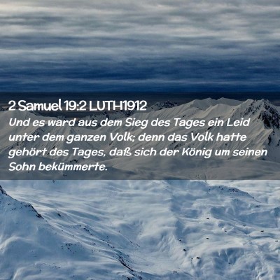 Picture 02 - 2 Samuel 19:2 LUTH1912 - Und es ward aus dem Sieg des Tages ein Leid unter - Bible Verse Picture
